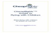 Cheapflights’™ - Travel with Totstravelwithtots.com.au/sites/twt/files/A-Guide-to... · Cheapflights’™ Guide to Flying with Children Short Flights For short and medium length
