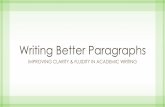 Writing Better Paragraphsialearning.weebly.com/.../2/6/4/22643980/paragraphs... · Writing Better Paragraphs Often, inexperienced academic writers will claim that the problem with