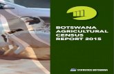 BOTSWANA AGRICULTURAL CENSUS REPORT 2015statsbots.org.bw/sites/default/files/publications...BOTSWANA AGRICULTURAL CENSUS REPORT 2015 5Preface The 2015 Agricultural Census is the fourth