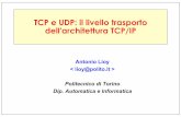 TCP e UDP - polito.itlioy/01nbe/tcp_udp.pdf · TCP (Transmission Control Protocol) canale logico end-to-end API come file sequenziale forward-only (read, write) stream bi-direzionale
