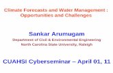 CUAHSI Cyberseminar April 01, 11 · 2017-04-28 · Climate Forecasts and Water Management : Opportunities and Challenges Sankar Arumugam Department of Civil & Environmental Engineering