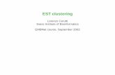 EST clustering - Bioinformatics · EST clustering EMBNet 2002 EST clustering The goal of the clustering process is to incorporate overlapping ESTs which tag the same transcript of