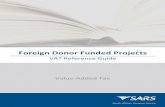 Foreign Donor Funded Projects - SARS Home · VAT Reference Guide for Foreign Donor Funded Projects 2 PART I – INTRODUCTION TO A FOREIGN DONOR FUNDED PROJECT 2. Legislative history