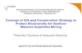 Concept of EIA and Conservation Strategy to Protect ... · Concept of EIA and Conservation Strategy to Protect Biodiversity for Seafloor Massive Sulphides Mining International Workshop