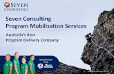 Seven Consulting Program Mobilisation Services · Australia’s est Program Delivery ompany Award Winning Company Exceptional Services Award Winner 2018 Woolworths Group IT 6x Seven