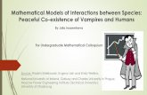 Mathematical Models of Interactions between …...Mathematical Models of Interactions between Species: Peaceful Co-existence of Vampires and Humans By Julia Inozemtseva For Undergraduate