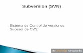 Subversion (SVN) · 2018-12-12 · SVN crea un sistema de ficheros virtual, que incluye directorios CVS no puede controlar cambios de nombre o copias Como SVN controla directorios,