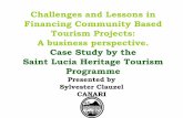 Challenges in Financing Community Based …...Challenges and Lessons in Financing Community Based Tourism Projects: A business perspective. Case Study by the Saint Lucia Heritage Tourism