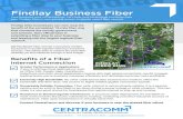 Findlay Business Fiber - CentraComm · Salesforce and other cloud applications, having ultra-high speed connectivity results in pages loading faster, you’re business increases efficiency