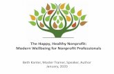 The Happy, Healthy Nonprofit: Modern Wellbeing for ... · The Happy, Healthy Nonprofit: Modern Wellbeing for Nonprofit Professionals Beth Kanter, Master Trainer, Speaker, Author January,