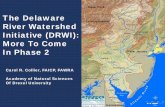 The Delaware River Watershed Initiative (DRWI): ... 2016/10/11  · Carol R. Collier, FAICP, FAWRA Academy of Natural Sciences Of Drexel University The Delaware River Watershed Initiative