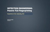 DETECTION ENGINEERING: Passive TLS Fingerprinting · DETECTION ENGINEERING: Passive TLS Fingerprinting Experience from adopting JA3 Kjell Tore Fossbakk HelseCERT