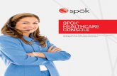 SPOK HEALTHCARE CONSOLEcloud.spok.com/BR-AMER-Spok-Healthcare-Console.pdf · 2018-03-29 · The Spok Healthcare Console can also be scaled to fit any organization with diverse communications