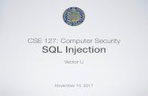 CSE 127: Computer Security SQL Injectioncseweb.ucsd.edu/classes/fa17/cse127-b/lec12.pdf · SQL Injection SQL Injection: Inserting SQL fragment into query sent by an application to