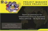 Open Architecture for Unmanned Ground Systems: …...Open Architecture for Unmanned Ground Systems: NDIA GRCCE - 08 April 2015 Mark Mazzara PM Force Projection Robotics Interoperability