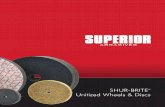 SHUR-BRITE Unitized Wheels & Discs€¦ · SHUR-BRITE® Unitized Final Polishing Wheels & Discs are specifically designed to produce a high . luster on stainless steel, and mirror