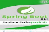 Spring Boot CLI - tutorialspoint.com · Spring Boot CLI 1 The Spring Boot CLI is a Command Line Interface for Spring Boot. It can be used for a quick start with Spring. It can run