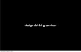 design thinking seminar · Design Thinking Lecture (lunch provided) 11:30am – 1:00pm Design Thinking Workshop 1:00pm – 4:00pm Upcoming Student Opportunities 4:00pm – 5:00pm