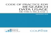 CODE OF PRACTICE FOR RESEARCH DATA USAGE...The Code of Practice for Research Data Usage Metrics enables the reporting of usage metrics by different data repositories following common