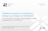 Platform-based E-commerce: What is at Stake for …...Platform-based E-commerce: What is at Stake for MSMEs? A 4.0 business ecosystem that facilitates MSME engagement in e-commerce