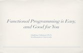 Functional Programming is Easy, and Good for Youmarcelo/PF/functional_programming_is_easy.pdf · Functional Programming is Easy, and Good for You Matthias Felleisen (PLT) Northeastern