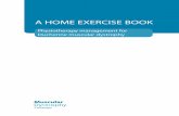 A HOME EXERCISE BOOK - Muscular Dystrophy UK€¦ · physiotherapy and exercise programme that includes: n regular stretches – self and/or manual stretches as well as passive stretching