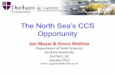 The North Sea’s CCS Opportunityc282277.r77.cf1.rackcdn.com/jongluyasb.pdf · The North Sea’s CCS Opportunity Jon Gluyas & Simon Mathias Department of Earth Sciences Durham University