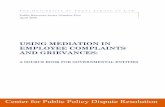 USING MEDIATION IN EMPLOYEE COMPLAINTS AND GRIEVANCES · The Center wishes to thank all of the members of the First and Second Employee Grievance/Dispute Resolution Working Groups