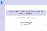 Janus, or: How I Learned to Stop Worrying and Love WebRTC … · 2016-05-30 · OpenSIPS’16 L. Miniero Intro WebRTC Standardization Gateways Requirements Janus Modules and APIs