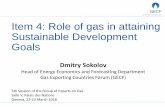 Item 4: Role of gas in attaining Sustainable Development Goals · Item 4: Role of gas in attaining Sustainable Development Goals Dmitry Sokolov Head of Energy Economics and Forecasting