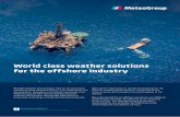 World class weather solutions for the offshore industry · 2016-12-07 · World class weather solutions for the offshore industry MeteoGroup Offshore Empowering the world to master