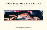 The Day We Got Guns - profsoftware.com › osho › Rajesh1.pdf · The Day We Got Guns Memoir of an Osho disciple Swami Prem Rajesh. Swami Prem Rajesh, dearly loved by family and