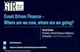 Event Driven Finance Where are we now, where are …...©2017 Global Business Intelligence. and Trade Financing Matters David Gustin President, Global Business Intelligence CoFounder,