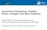 Serverless Computing: FaaSter, Better, Cheaper and More ... · Serverless Frimework [Limbdi, OW, GCF, AF] Step Functions [Limbdi] X-Riy Zippi [Limbdi] [Limbdi] Apex [Limbdi] Snafu