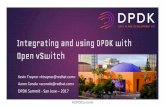 Open vSwitch Integrating and using DPDK with · #DPDKSummit 2 Background Open vSwitch dates from 2009 First commit by Ben Pfaff Date: Wed Jul 8 13:19:16 2009 -0700 Import from old