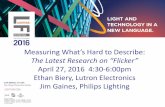 Measuring what's hard to describe: The latest research on ......Measuring What’s Hard to Describe: The Latest Research on “Flicker” April 27, 2016 4:30-6:00pm Ethan Biery, Lutron
