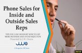 Phone Sales for Inside and Outside Sales Reps… · Phone Sales for Inside and Outside Sales Reps Presented by J.W. Owens TIPS YOU CAN USE RIGHT NOW TO GET MORE BUSINESS AND AVOID