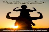 Helping Children and Families Cope with the COVID-19 Pandemic€¦ · have to find ways that work best for each of you. Because the COVID-19 pandemic keeps unfolding and changing,