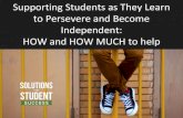 Supporting Students as They Learn to Persevere and Become …€¦ · Supporting Students as They Learn to Persevere and Become Independent: HOW and HOW MUCH to help. About Lisa Marsicano,