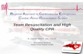 Team Resuscitation and High Quality CPR - … › wp-content › uploads › 2014 › 08 › ...R egional Approach to Cardiovascular Emergencies C ardiac A rrest R esuscitation S ystem