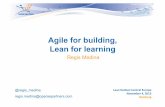 Agile for building, Lean for learning · Title: Tue_Regis Medina - Agile and Lean - LKCE13 - v20131103.ppt Author: Arne Roock Created Date: 11/6/2013 10:20:16 PM