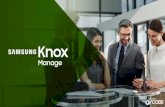 Samsung Knox · Knox Manage is the evolution of Samsung device management Supports the entire Samsung enterprise device portfolio - The most granular feature control over Samsung's
