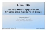 Linux-CR: Transparent Application Checkpoint-Restart in Linuxorenl/talks/ksummit-2010.pdf · 2010-11-02 · Linux Kernel Summit, November 2010Linux Kernel Summit, November 2010 2121