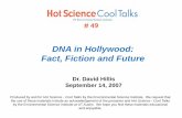 DNA in Hollywood: Fact, Fiction and FutureFact, Fiction and Future # 49. DNA in Hollywood Fact, Fiction, and Future David M. Hillis Section of Integrative Biology & ... cloning dinosaurs.