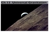 Ch13 Universal Gravitation - crashwhiteCh13 Universal Gravitation • Kepler(1561-1630) Tycho Brahe’s assistant, analyzed celestial motion mathematically • Galileo (1564-1642)