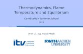 Thermodynamics, Flame Temperature and Equilibrium · Thermodynamics, Flame Temperature and Equilibrium . Combustion Summer School . Prof. Dr.-Ing. Heinz Pitsch . 2018