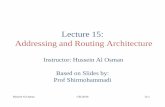 Lecture 15: Addressing and Routing Architecture › ~halos072 › CEG4190_files › Lecture15.pdf · Lecture 15: Addressing and Routing Architecture Hussein Al Osman CEG4190 15-1