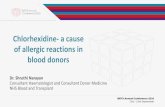 Chlorhexidine- a cause of allergic reactions in blood donors · 2016-11-09 · Chlorhexidine- a cause of allergic reactions in blood donors Dr.Shruthi Narayan Consultant Haematologist