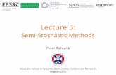 Lecture’5:’richtarik/docs/SOCN-Lec5.pdf · 2015-11-18 · Lecture’5:’ Semi-Stochas2c’Methods ’ Peter’Richtárik’ Graduate’School’in’Systems,’Op2mizaon,’Control’and’Networks’