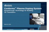 Conforma Plasma Doping System - Applied Materials · Conforma™ Plasma Doping System B kth h T h l f B ildiBreakthrough Technology for Building ... Mesa™ Etch Siconi™ for Epi